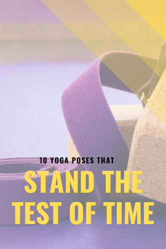 10 Yoga Poses That Stand The Test Of Time