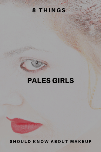 “8 Things Pale Girls Should Know About Makeup
“